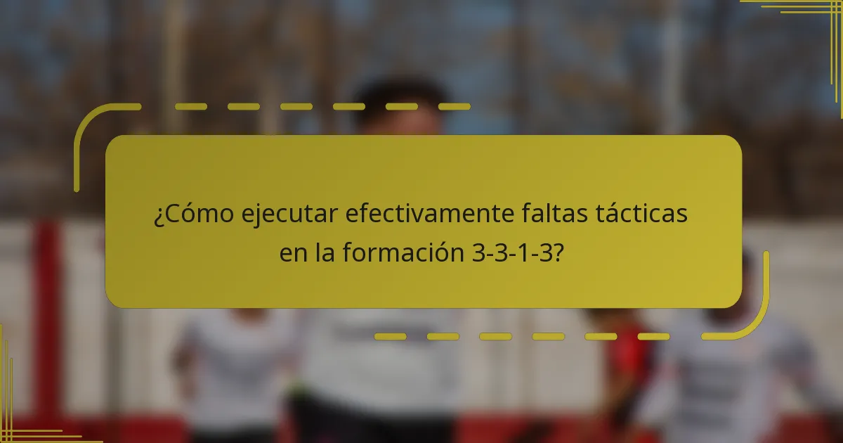 ¿Cómo ejecutar efectivamente faltas tácticas en la formación 3-3-1-3?
