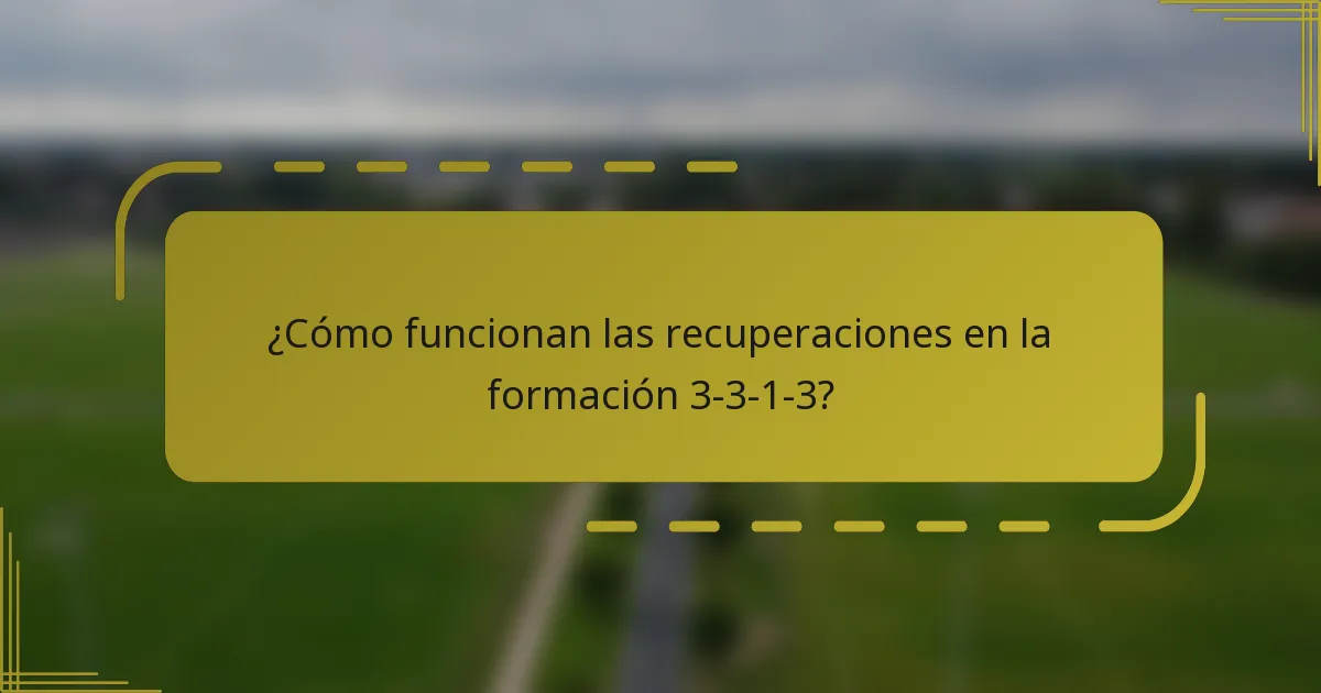 ¿Cómo funcionan las recuperaciones en la formación 3-3-1-3?