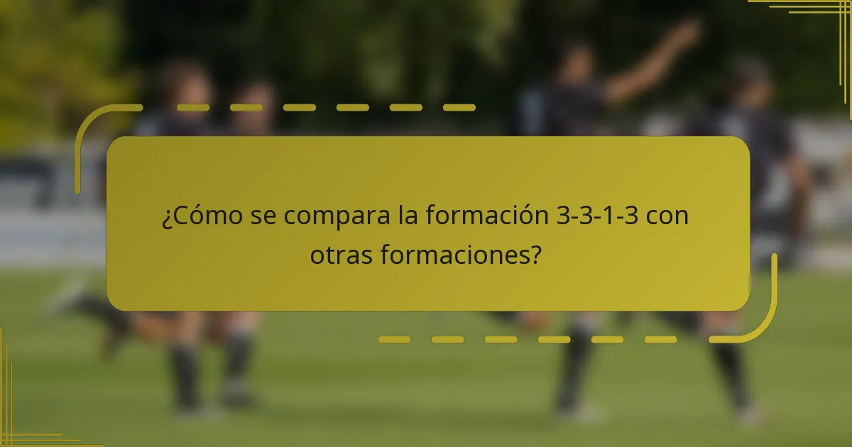 ¿Cómo se compara la formación 3-3-1-3 con otras formaciones?