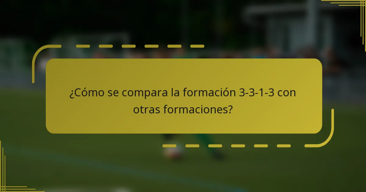 ¿Cómo se compara la formación 3-3-1-3 con otras formaciones?