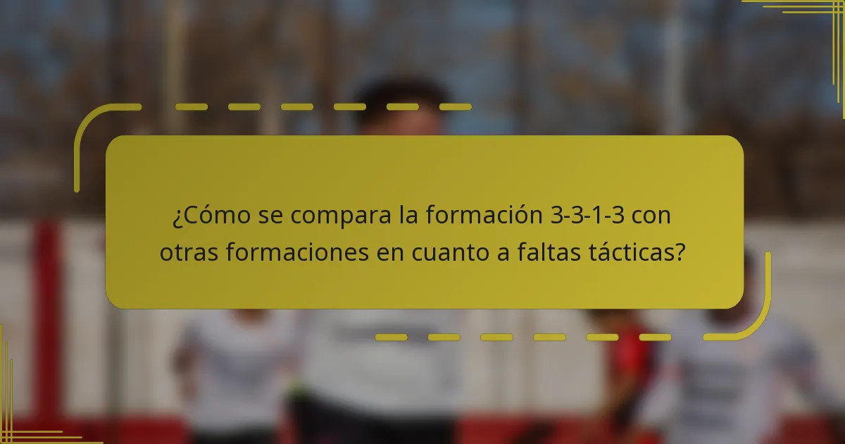 ¿Cómo se compara la formación 3-3-1-3 con otras formaciones en cuanto a faltas tácticas?