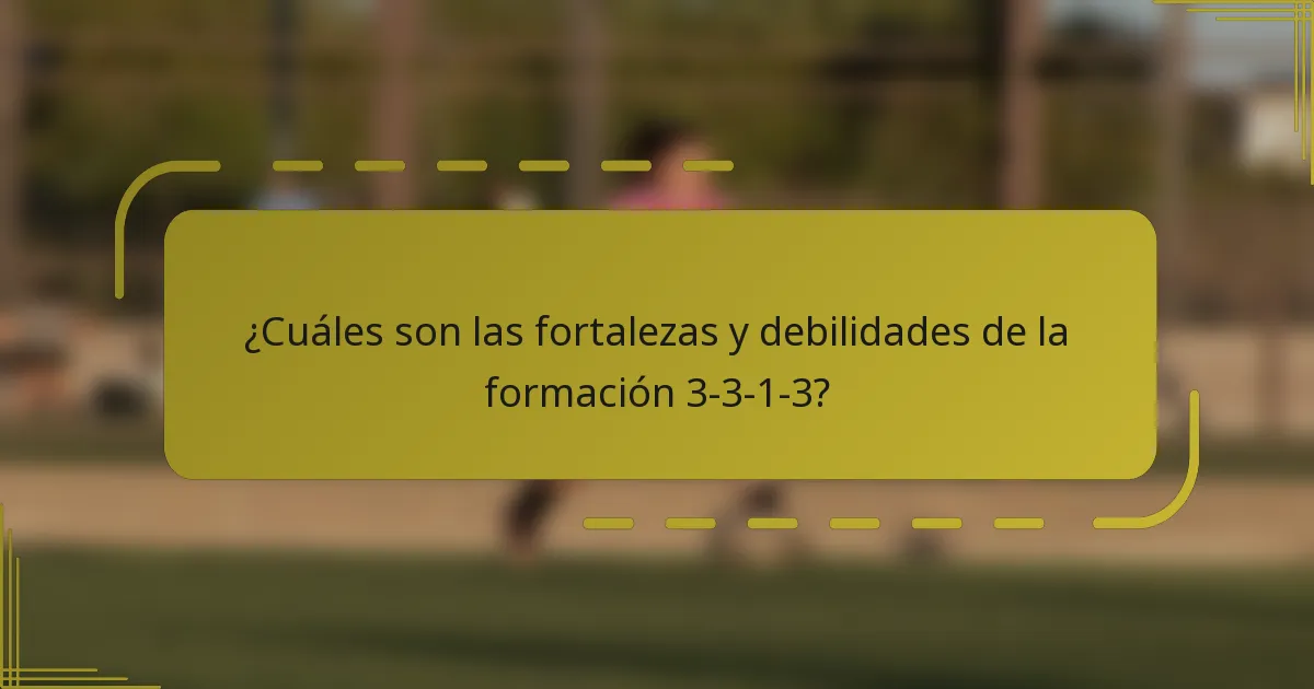 ¿Cuáles son las fortalezas y debilidades de la formación 3-3-1-3?