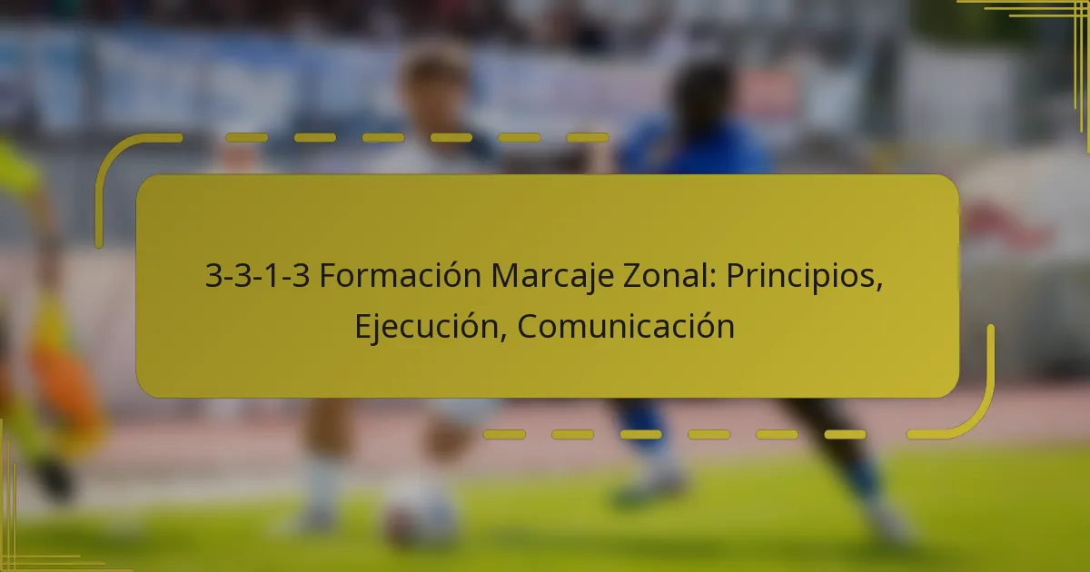 3-3-1-3 Formación Marcaje Zonal: Principios, Ejecución, Comunicación