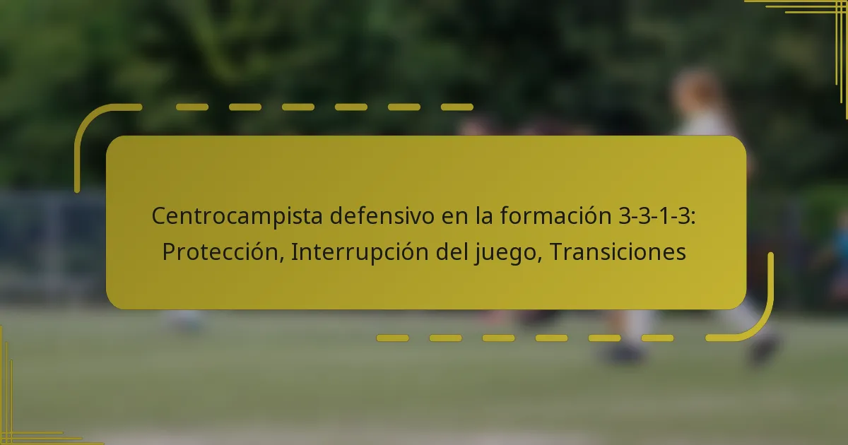 Centrocampista defensivo en la formación 3-3-1-3: Protección, Interrupción del juego, Transiciones