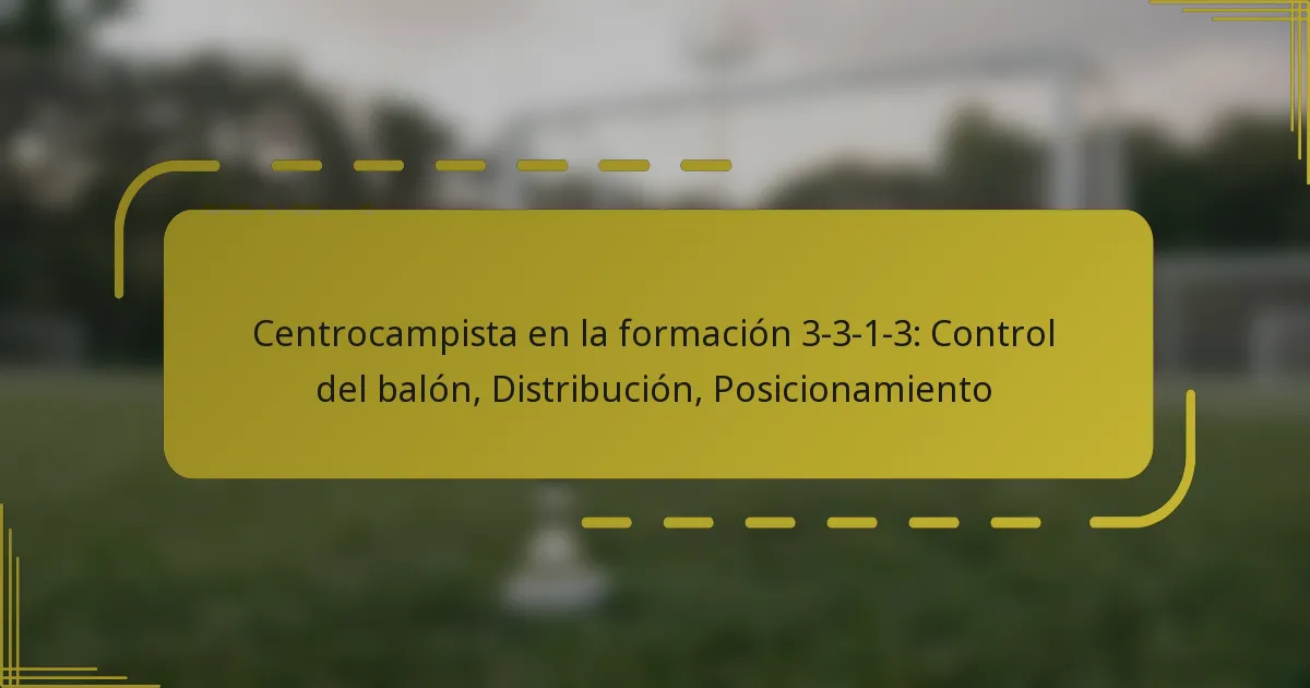 Centrocampista en la formación 3-3-1-3: Control del balón, Distribución, Posicionamiento