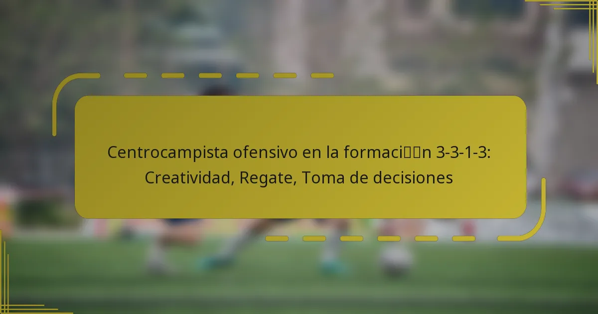 Centrocampista ofensivo en la formación 3-3-1-3: Creatividad, Regate, Toma de decisiones