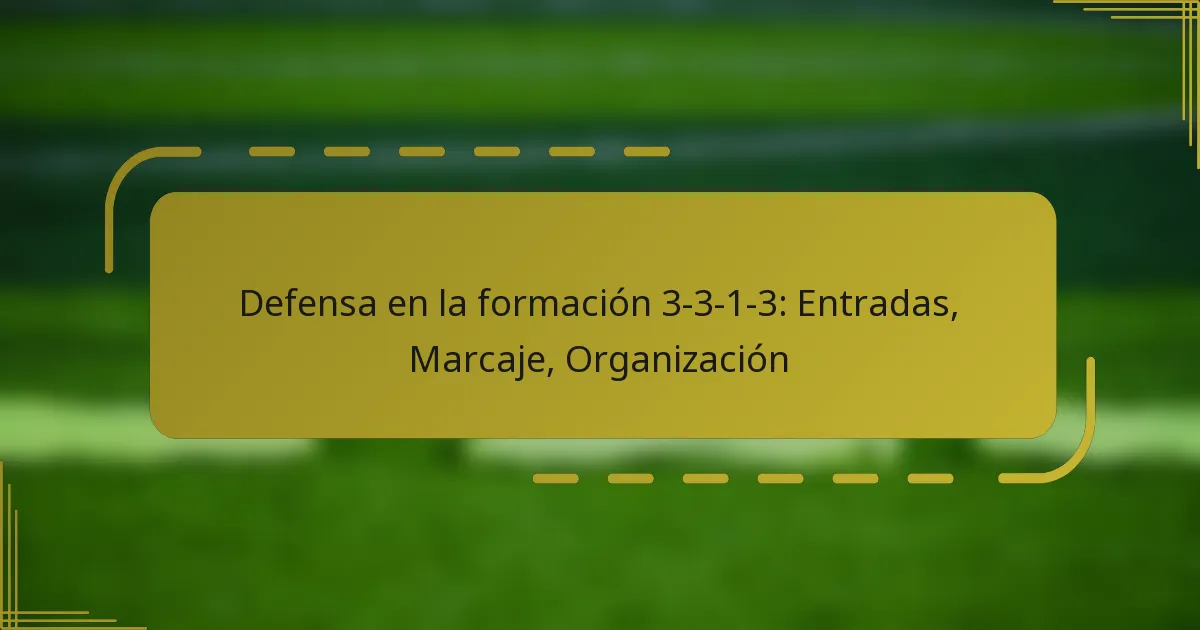 Defensa en la formación 3-3-1-3: Entradas, Marcaje, Organización