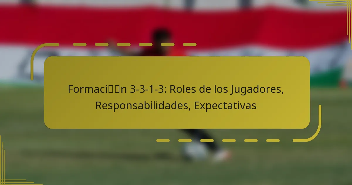 Formación 3-3-1-3: Roles de los Jugadores, Responsabilidades, Expectativas