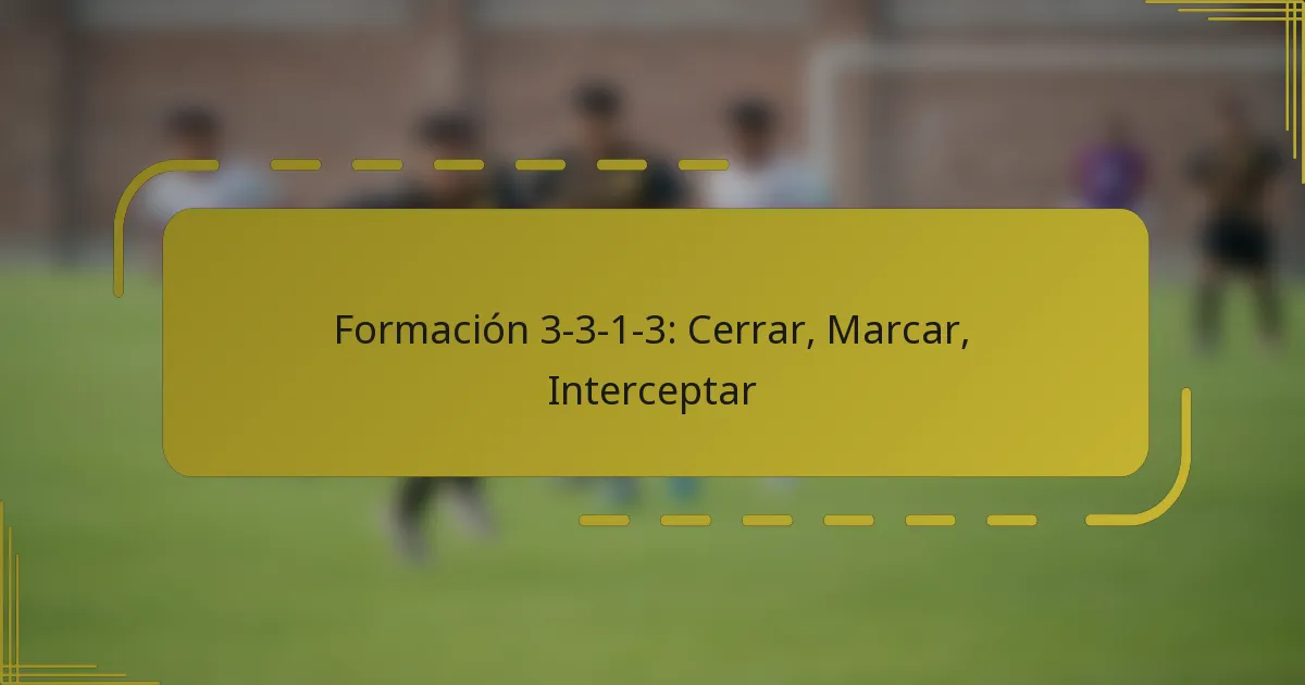 Formación 3-3-1-3: Cerrar, Marcar, Interceptar