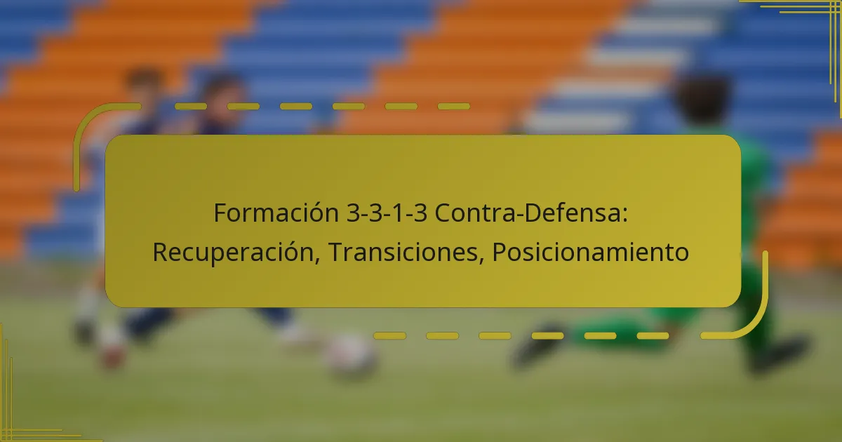 Formación 3-3-1-3 Contra-Defensa: Recuperación, Transiciones, Posicionamiento