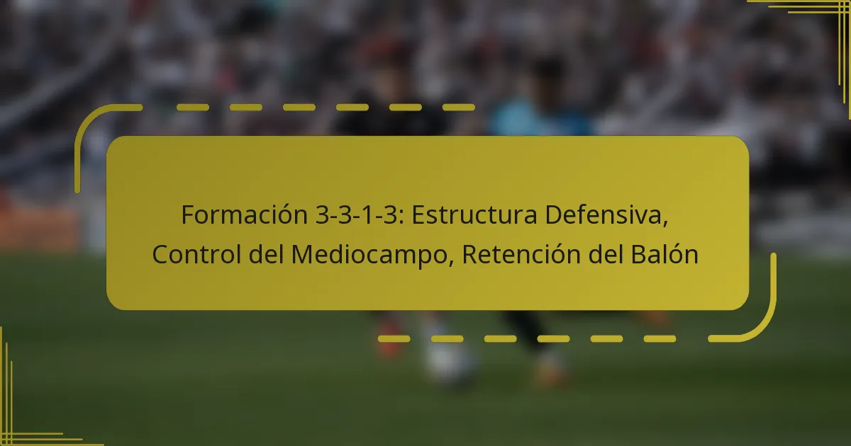 Formación 3-3-1-3: Estructura Defensiva, Control del Mediocampo, Retención del Balón