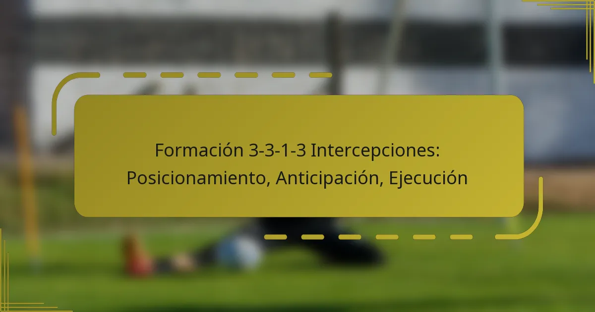 Formación 3-3-1-3 Intercepciones: Posicionamiento, Anticipación, Ejecución