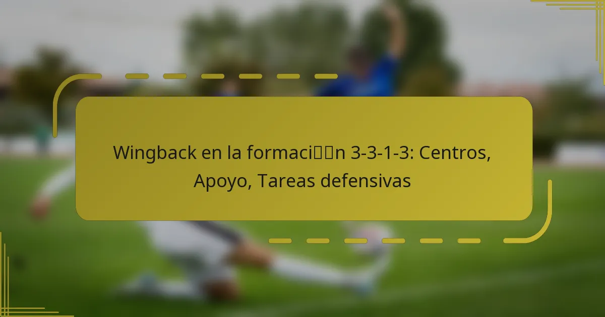 Wingback en la formación 3-3-1-3: Centros, Apoyo, Tareas defensivas