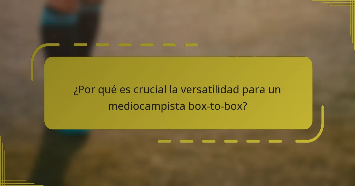 ¿Por qué es crucial la versatilidad para un mediocampista box-to-box?