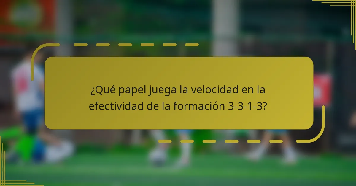 ¿Qué papel juega la velocidad en la efectividad de la formación 3-3-1-3?